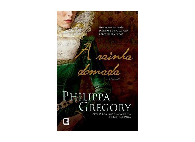 A Rainha Domada - Gregory, Philippa - 9788501109569