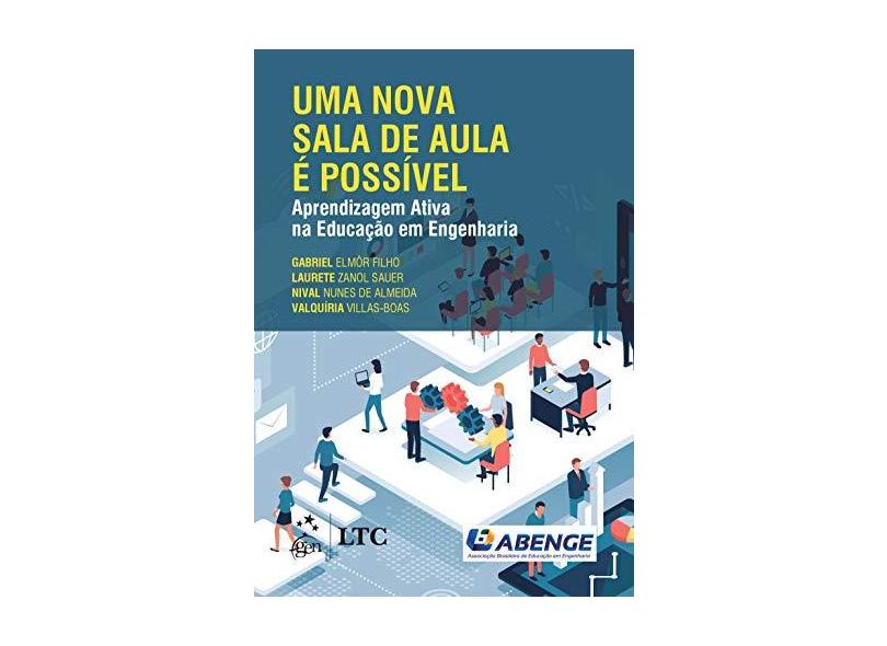 Uma Nova Sala de Aula é Possível - Aprendizagem Ativa na Educação em Engenharia - Gabriel Elmôr Filho - 9788521635895