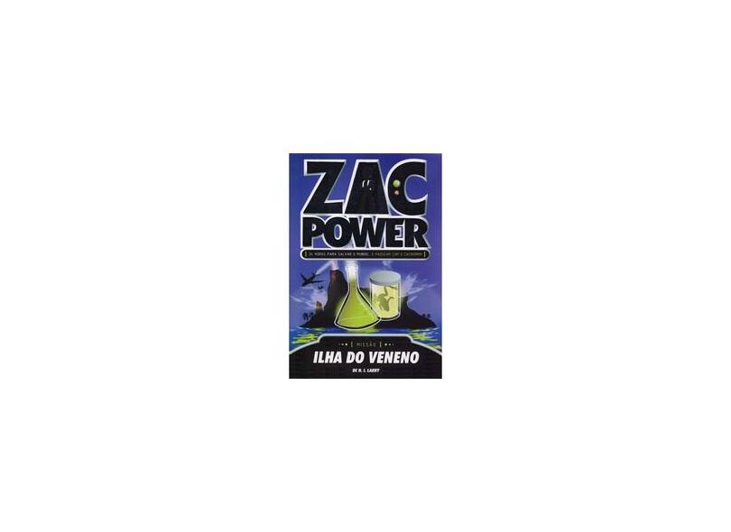 Zac Power 1 - Ilha do Veneno - Larry, De H. I. - 9788576762454