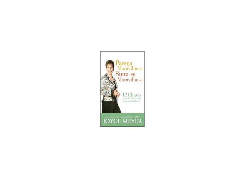 Pareça Maravilhosa, Sinta-se Maravilhosa - Meyer, Joyce - 9788561721633