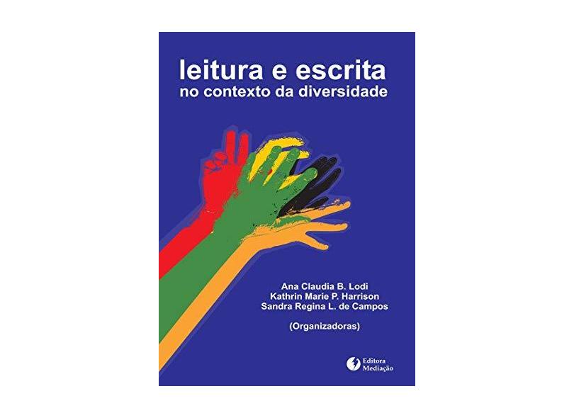 Leitura e Escrita - No Contexto da Diversidade - Lodi, Ana Claudia Balieiro; Harrison, Kathryn Marie Pacheco; Campos, Sandra Regina Leite De - 9788587063847