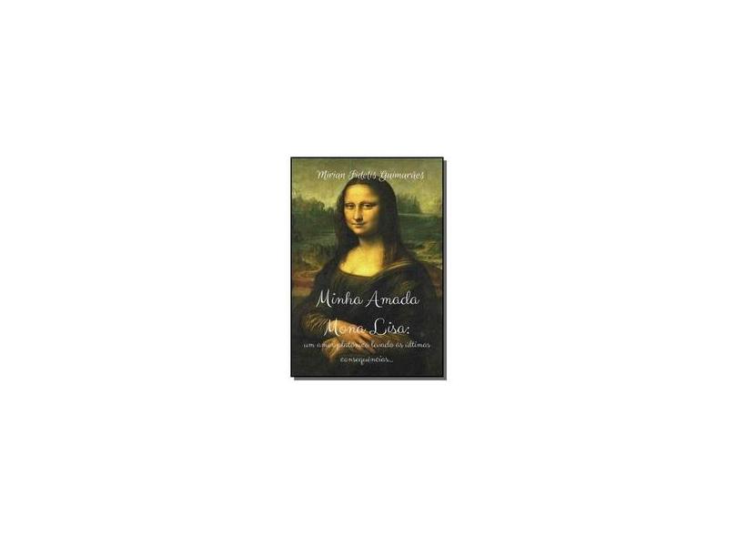 Minha Amada Mona Lisa - Mirian Fidelis Guimarães - 9781535021999