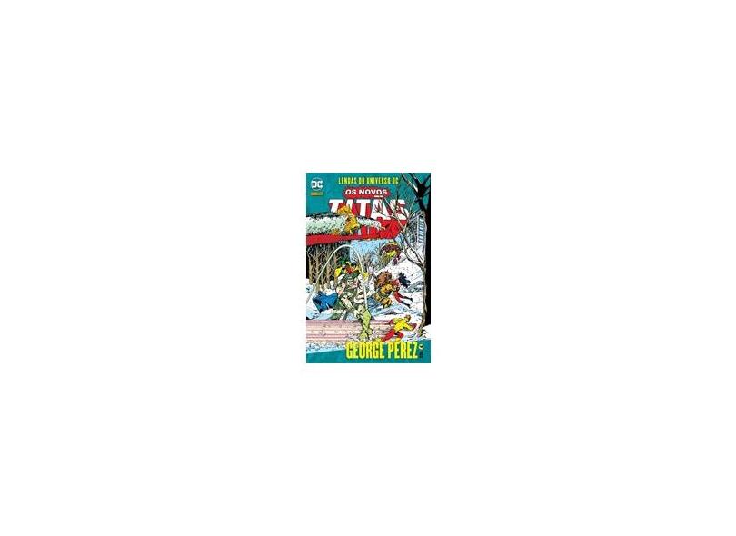 Lendas do Universo DC - Os Novos Titãs - Volume 4 - George Perez - Marv Wolfman - 9788542609998
