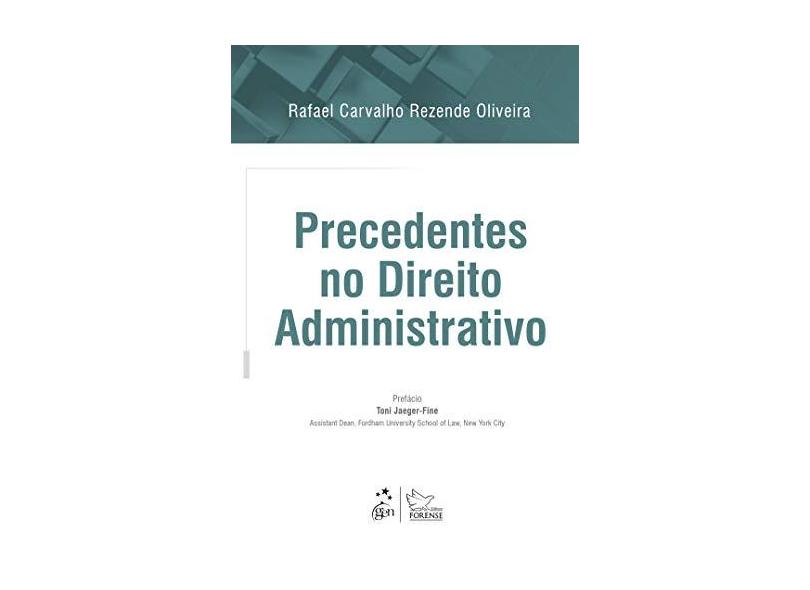 Precedentes no Direito Administrativo - Rafael Carvalho Rezende Oliveira - 9788530980696