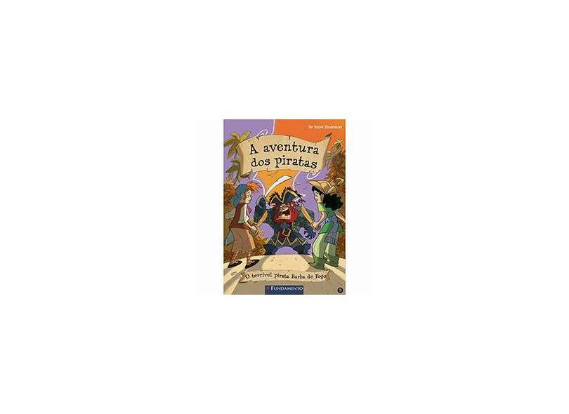 A Aventura Dos Piratas - o Terrível Pirata Barba de Fogo - Vol. 3 - Col. Sir Steve Stevenson - Pasqualotto, Mario - 9788539506866