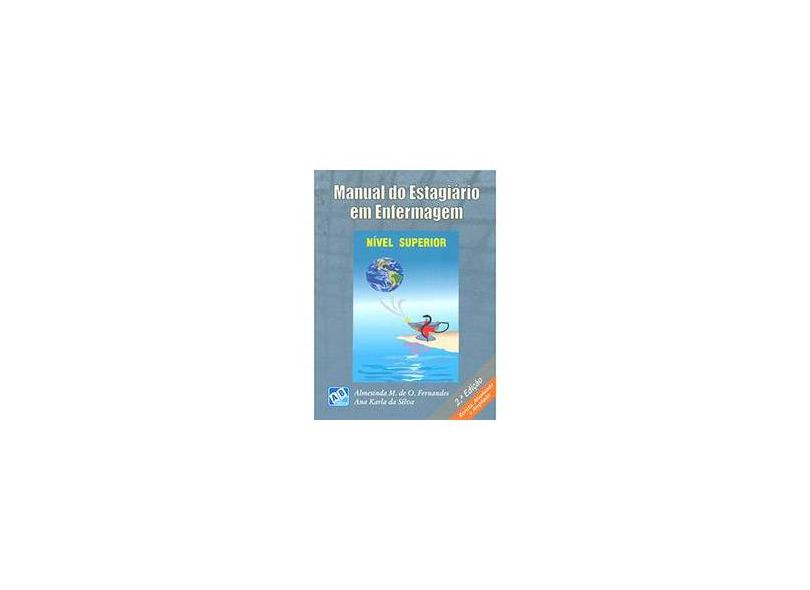 Manual do Estagiário em Enfermagem - Nível Superior - 2ª Edição - Pinheiro, Ana Karla Da Silva; Fernandes, Almesina Martins O. - 9788574981666