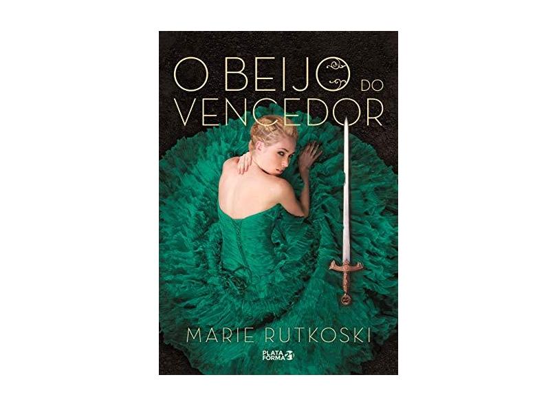 O Beijo do Vencedor - Trilogia do Vencedor - Livro 3 - Rutkoski, Marie - 9788550700755