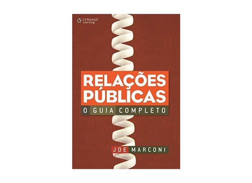 Relações Públicas - O Guia Completo - Marconi, Joe - 9788522107193