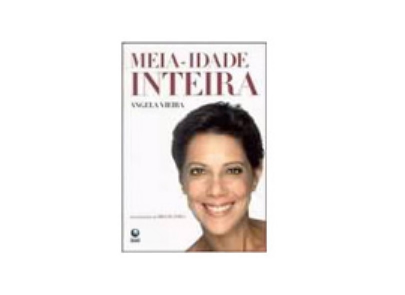 Meia-idade Inteira - Vieira, Angela - 9788525037183