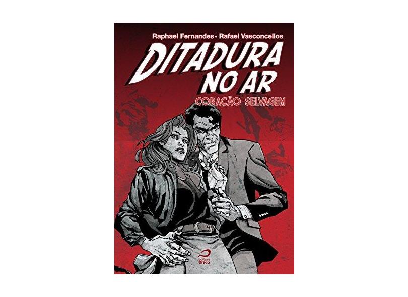 Ditadura no Ar. Coração Selvagem - Raphael Fernandes - 9788582431801