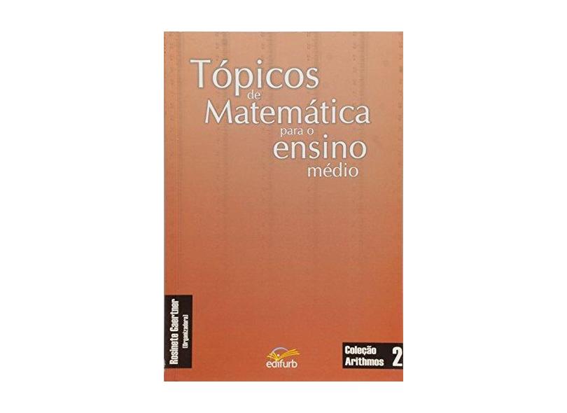 Topicos De Matematica Para O Ensino Medio - Rosinete Gaertner - 9788571141117
