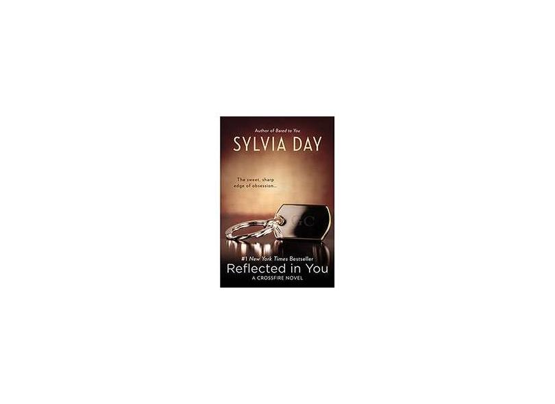 Reflected In You: A Crossfire Novel - Sylvia Day - 9780425263914