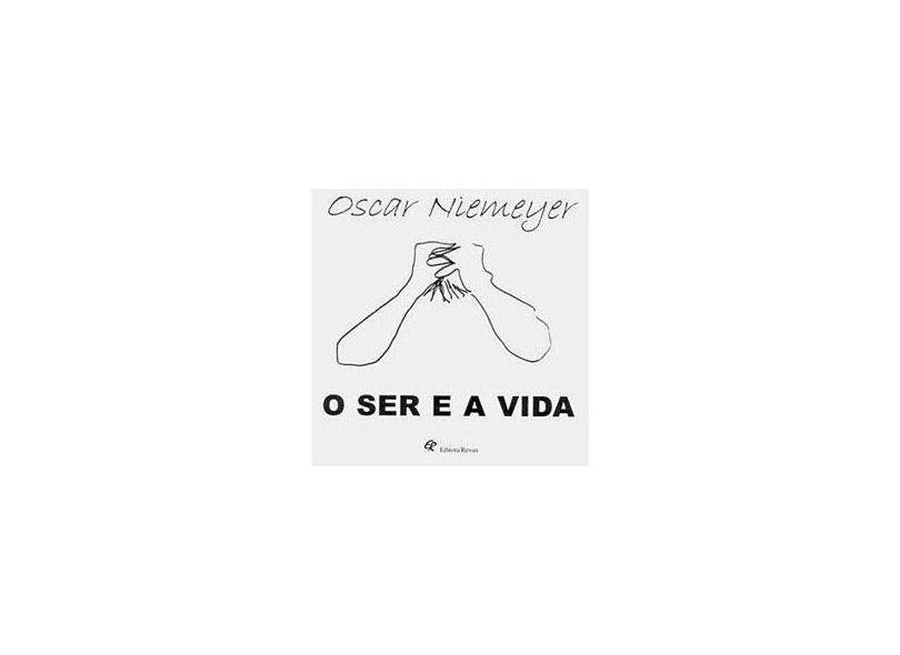 O Ser e a Vida - Niemeyer, Oscar - 9788571063709