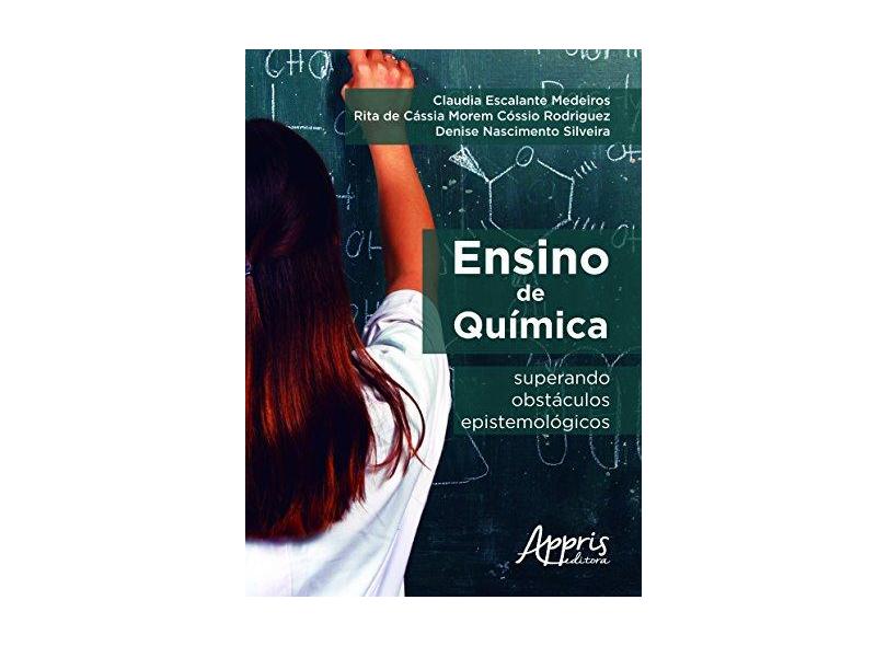 Ensino de Química. Superando Obstáculos Epistemológicos - Claudia Escalante Medeiros - 9788547300784