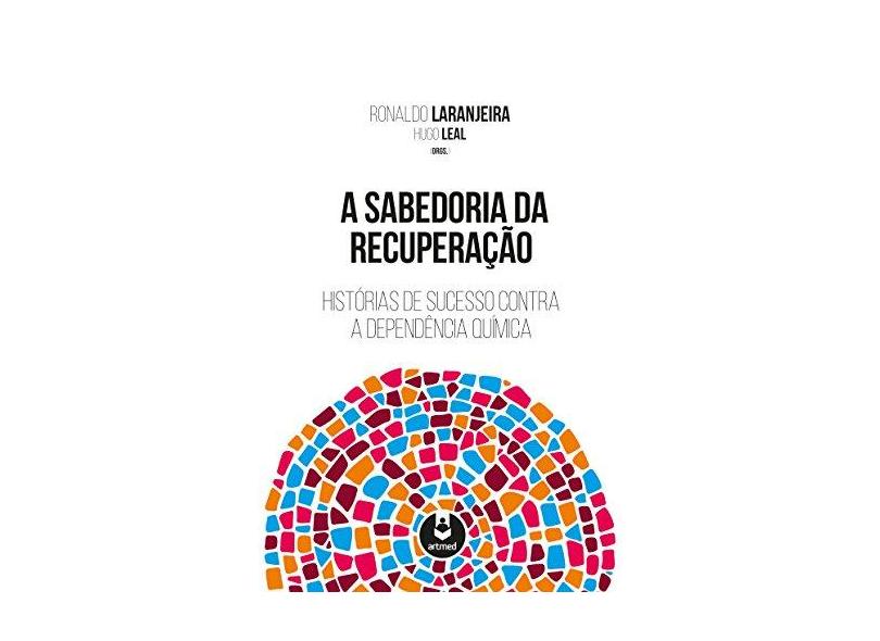 A Sabedoria da Recuperação - Laranjeira, Ronaldo - 9788582714287