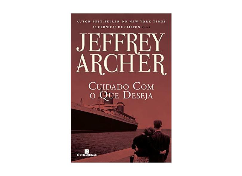 Cuidado Com O Que Deseja (Vol. 4 As Crônicas De Clifton) - Archer, Jeffrey - 9788528622577