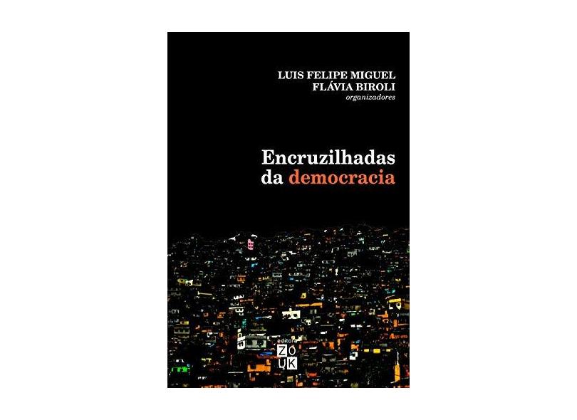 Encruzilhadas da Democracia - Miguel, Luis Felipe - 9788580490480
