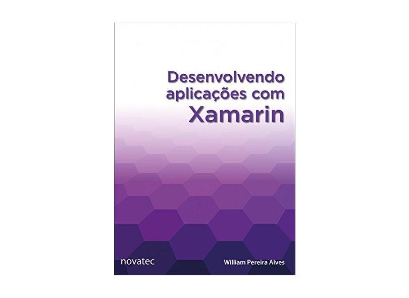 Desenvolvendo Aplicações com Xamarin - William Pereira Alves - 9788575226117