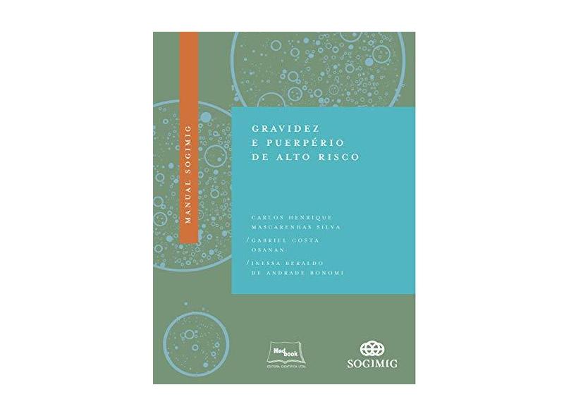 MANUAL SOGIMIG DE GRAVIDEZ E PUERPERIO DE ALTO RISCO - Silva, Carlos Henrique Mascarenhas/bonomi, Inessa Beraldo De Andrade/osanan, Gabriel Costa - 9788583690436