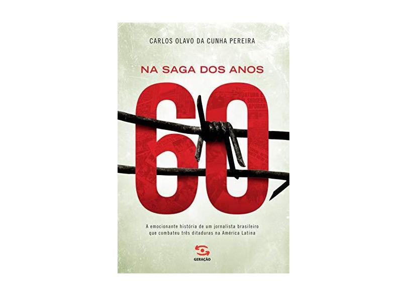 Na Saga Dos Anos 60 - Pereira, Carlos Olavo Da Cunha - 9788581301532