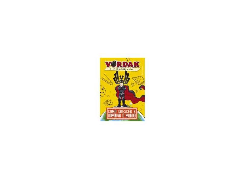 Vordak, O Incompreensível - Como Crescer e Dominar o Mundo - Scott Seegert - 9788565383462