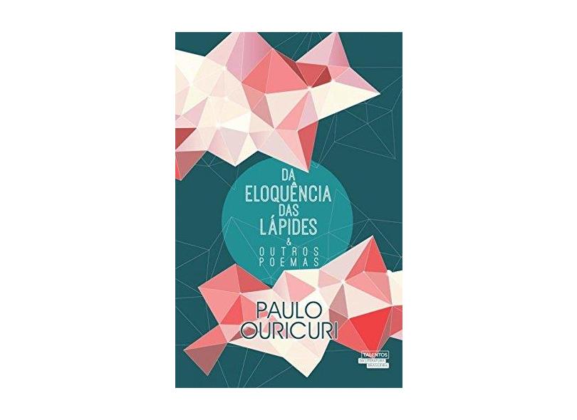Da Eloquência das Lápides e Outros Poemas - Ouricuiri Paulo - 9788542808544