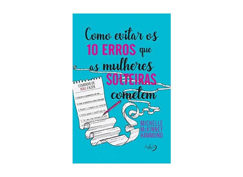 Como Evitar os 10 Erros que as Mulheres Solteiras Cometem - Michelle Mckinney Hammond - 9788582161678