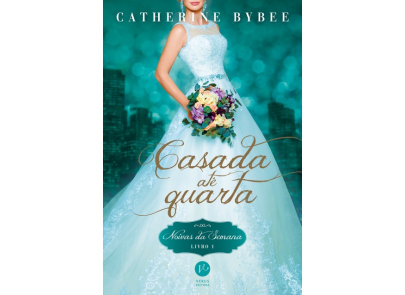 Casada Até Quarta - Série Noivas da Semana - Livro 1 - Bybee, Catherine - 9788576865933