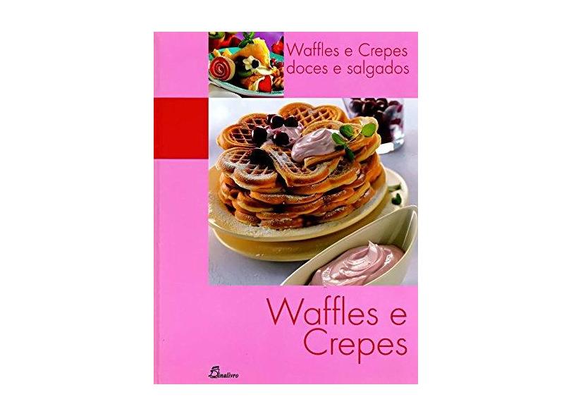 Waffles e Crepes: Doces e Salgados - Ricardo Esteves Correia - 9789725764145