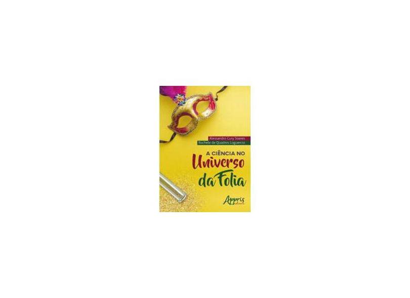 A Ciência no Universo da Folia - Alessandro Cury Soares - 9788547308230