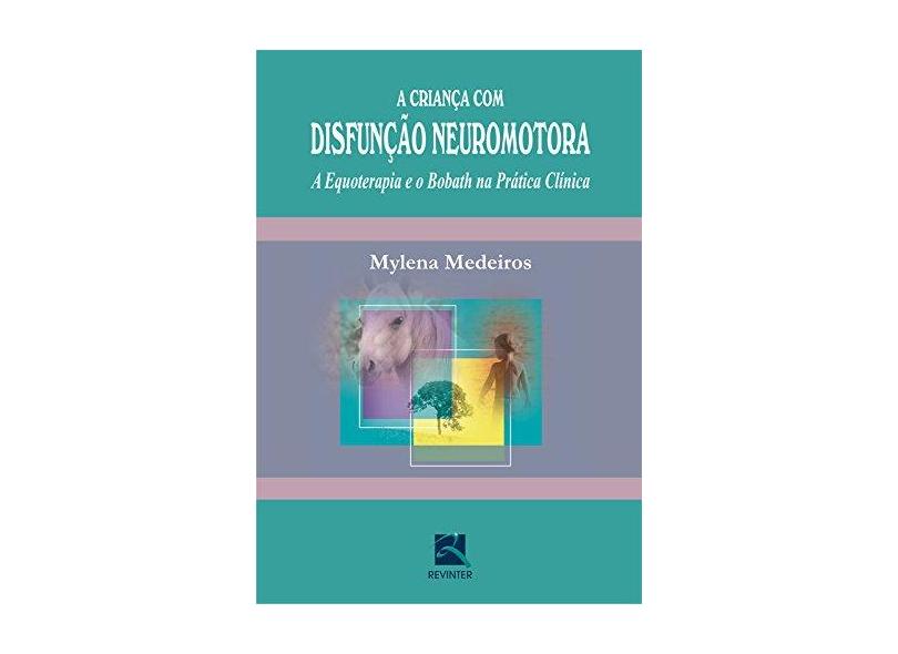 A Criança Com Disfunção Neuromotora. A Equoterapia E O Bobath Na Prática Clinica - Capa Comum - 9788537201404