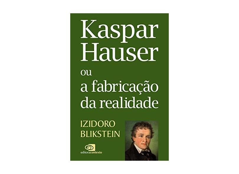 Kaspar Hauser ou a Fabricação da Realidade - Izidoro Blikstein - 9788552000716
