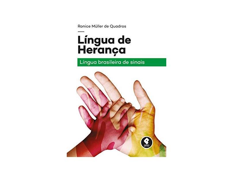 Língua de Herança - Língua Brasileira de Sianais - Quadros, Ronice Müller De - 9788584291106