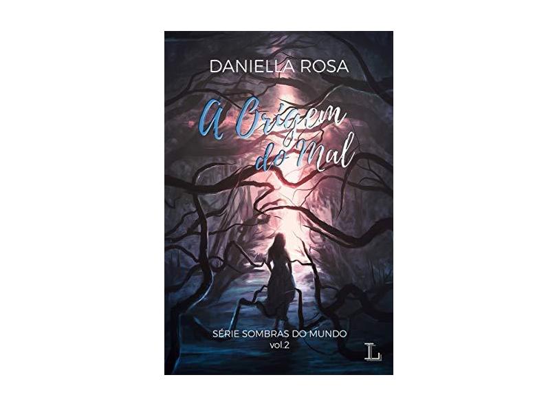 A origem do mal: Sombras do Mundo 2 - Daniella Rosa - 9788568925812