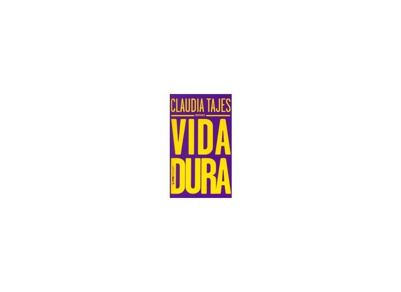 Vida Dura - Col. L&pm Pocket - Tajes, Claudia - 9788525417909