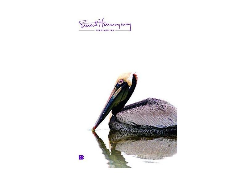 Ter e Não Ter - Ernest Hemingway - 9788528618709