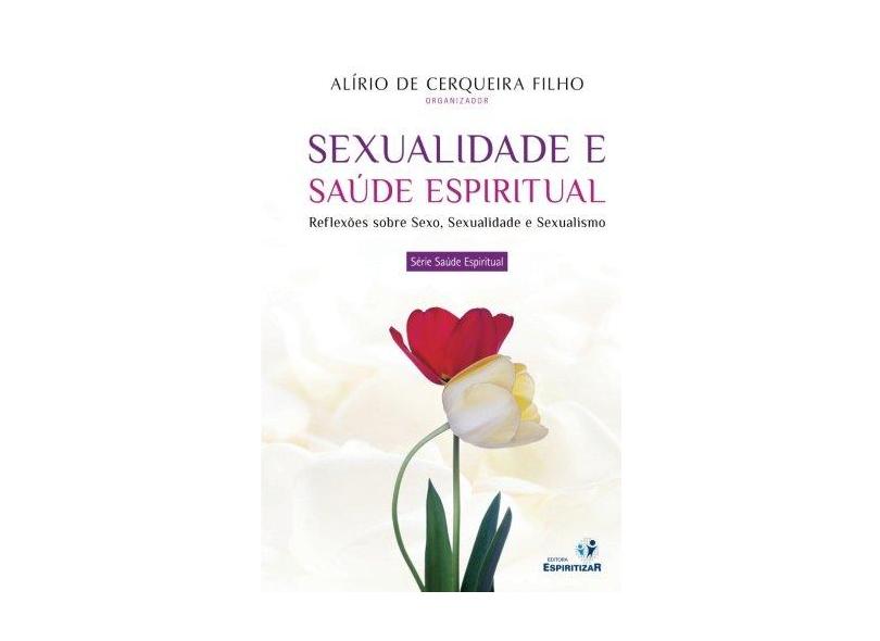Sexualidade e Saúde Espiritual - Cerqueira Filho, Alírio De - 9788565109543