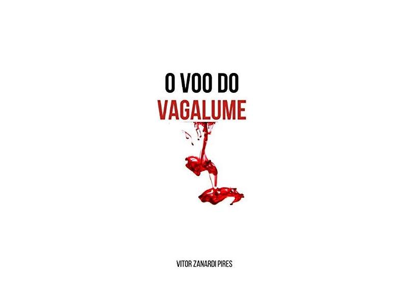 O Voo do Vagalume - Vitor Zanardi Pires - 9788556976543