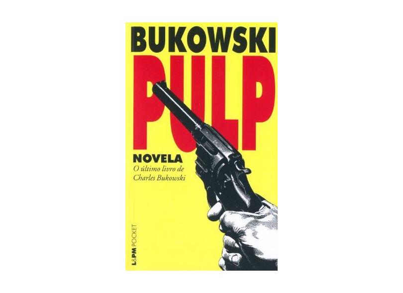 Pulp - Novela - Col. L&pm Pocket - Bukowski, Charles - 9788525418630