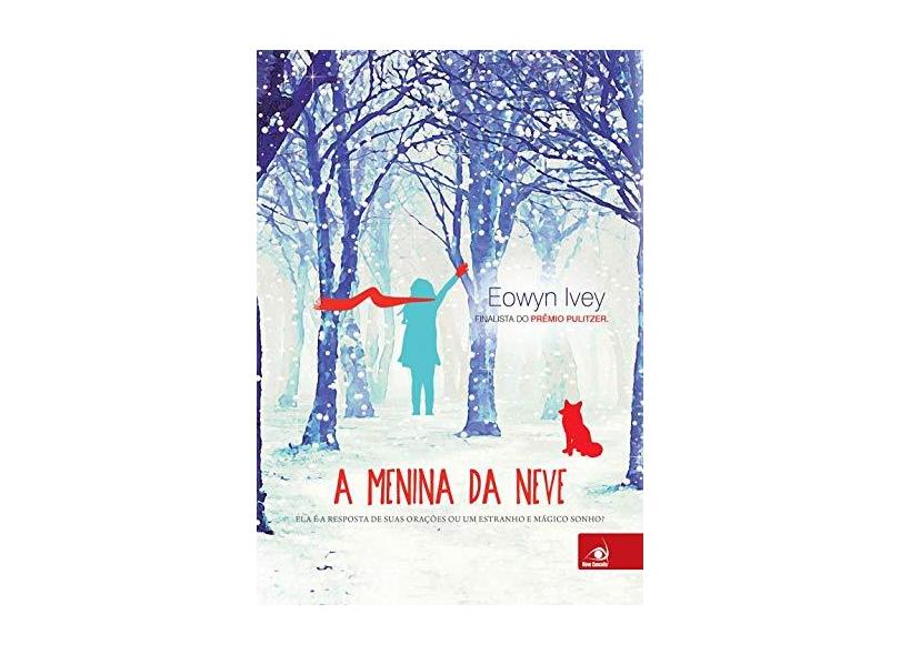 A Menina da Neve - Ivey, Eowyn - 9788581638010