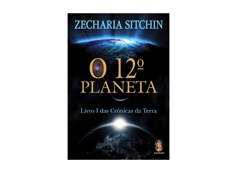 O 12º Planeta - Livro I Das Crônicas da Terra - Sitchin, Zecharia - 9788537006979