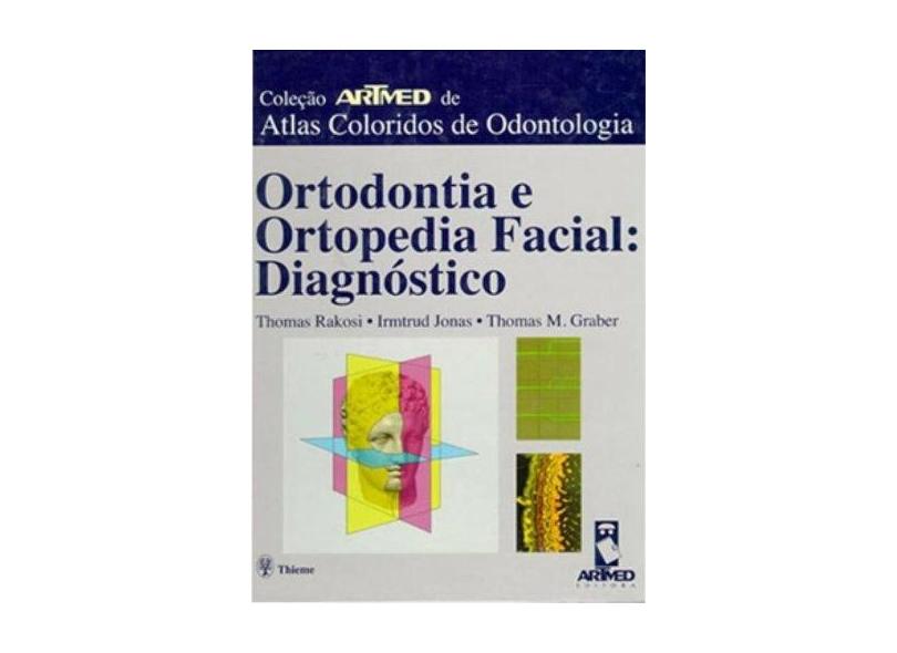 Ortodontia e Ortopedia Facial - Diagnostico - Rakosi, Thomas - 9788573075465