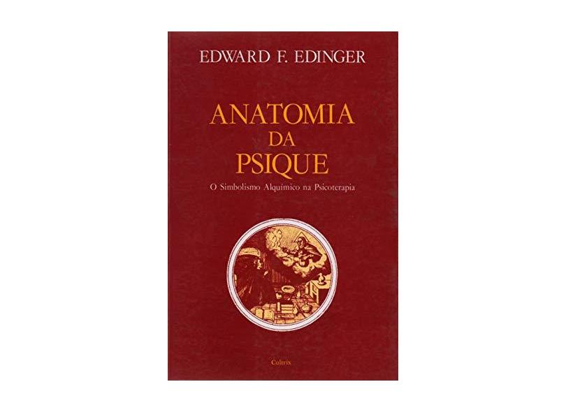 Anatomia da Psique - O Simbolismo Alquimico - Edinger, Edward F. - 9788531600128