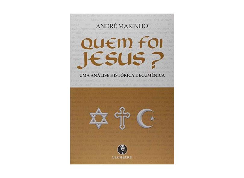 Quem Foi Jesus? - Andre Marinho - 9788582910696