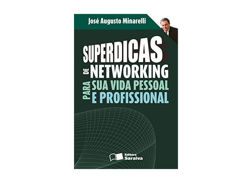 Superdicas de Networking para Sua Vida Pessoa e Profissional - Nova Ortografia - Minarelli, José Augusto - 9788502092105