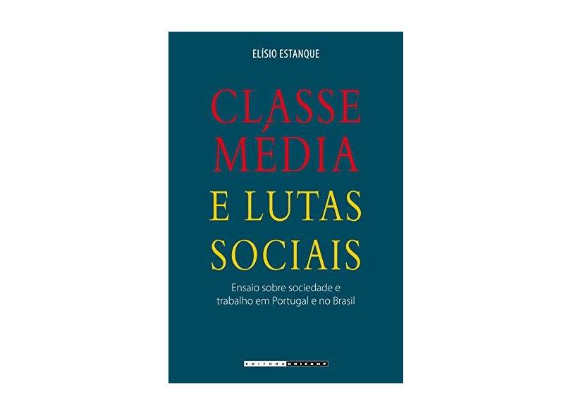 Classe Media E Lutas Sociais - Elisio Estanque - 9788526812727
