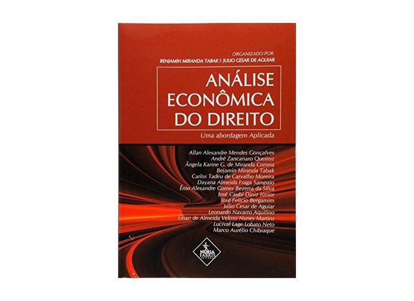 Analise Economica Do Direito - Uma Abordagem - Julio Cesar De^tabak, Benjamin Miranda Aguiar - 9788581750767