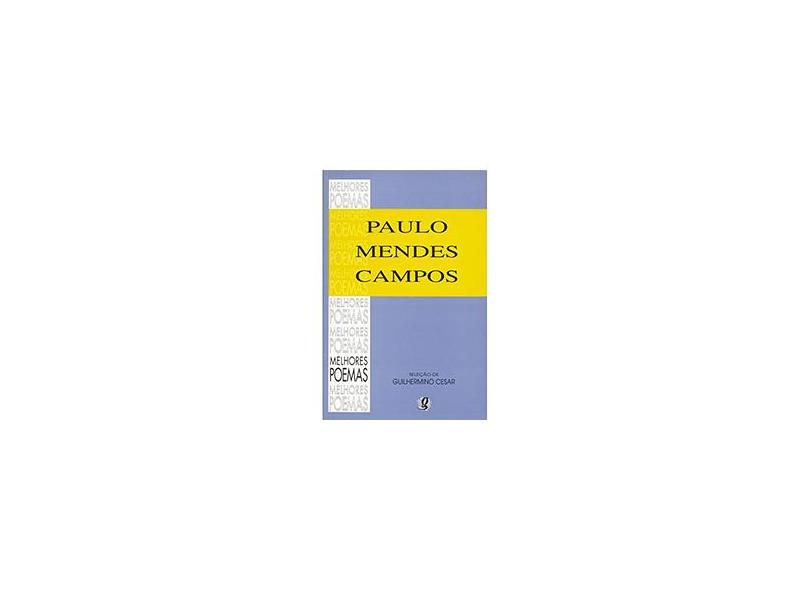 Os Melhores Poemas de Paulo Mendes Campos - Guilhermino César - 9788526002432
