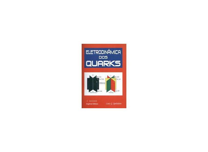 Eletrodinâmica dos Quarks - Spoladore, Luiz G. - 9788560599059