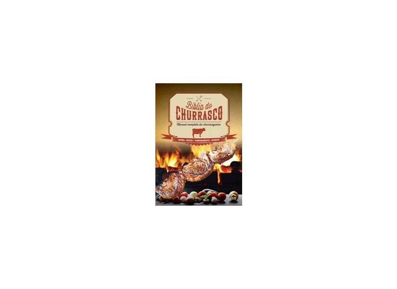 A Bíblia do Churrasco - Manual Completo do Churrasqueiro - 2ª Ed. 2014 - Ishizaki, Luis G. - 9788565042345